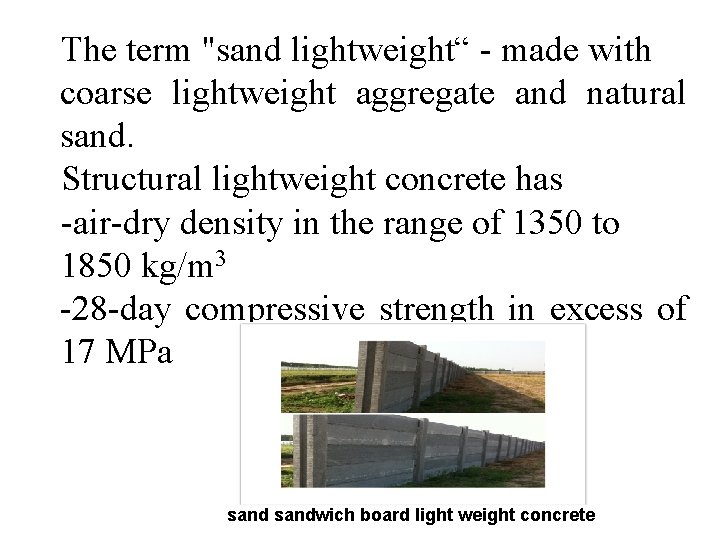 The term "sand lightweight“ - made with coarse lightweight aggregate and natural sand. Structural