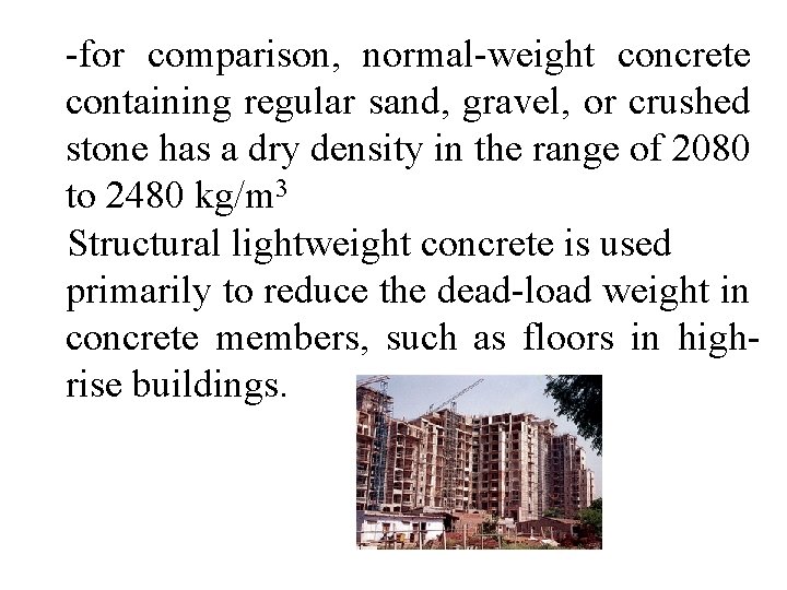 -for comparison, normal-weight concrete containing regular sand, gravel, or crushed stone has a dry