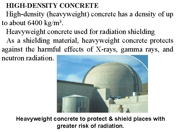 HIGH-DENSITY CONCRETE High-density (heavyweight) concrete has a density of up to about 6400 kg/m