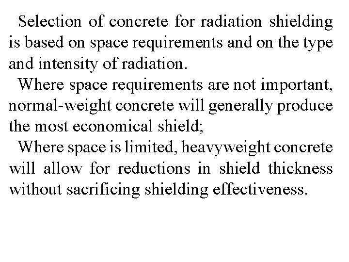 Selection of concrete for radiation shielding is based on space requirements and on the