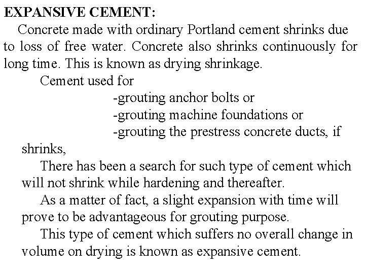 EXPANSIVE CEMENT: Concrete made with ordinary Portland cement shrinks due to loss of free