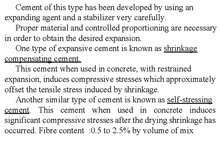 Cement of this type has been developed by using an expanding agent and a