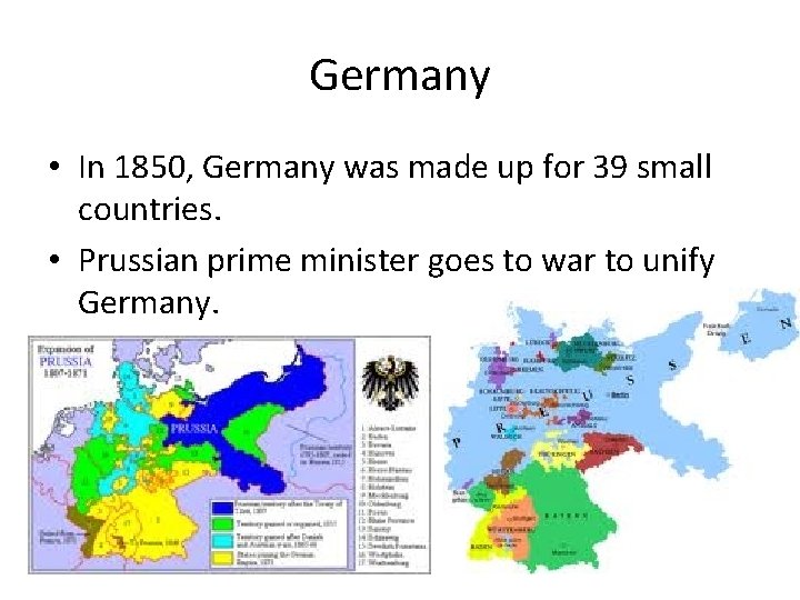 Germany • In 1850, Germany was made up for 39 small countries. • Prussian