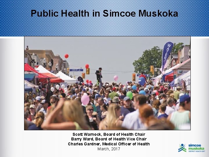 Public Health in Simcoe Muskoka Scott Warnock, Board of Health Chair Barry Ward, Board