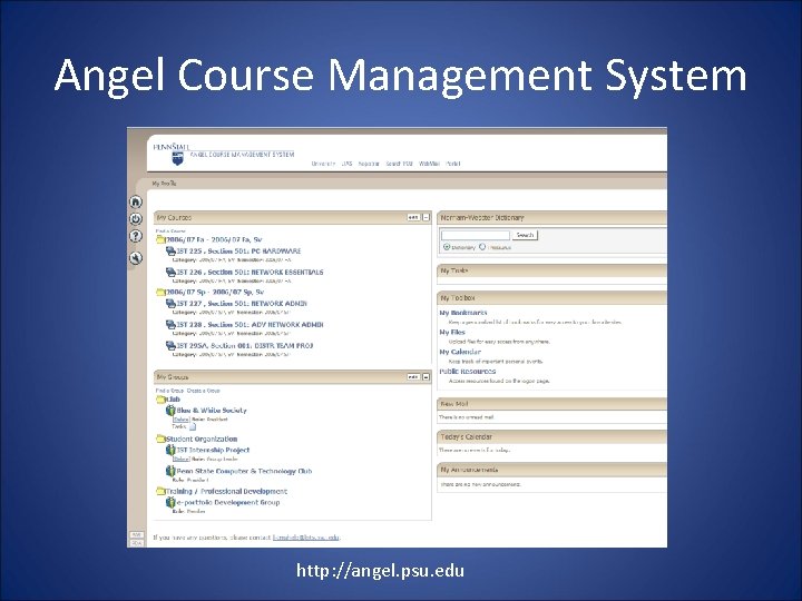 Angel Course Management System http: //angel. psu. edu 