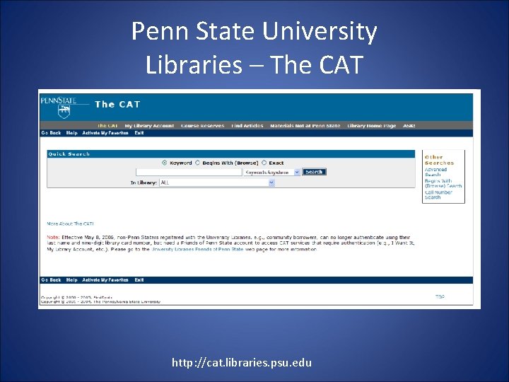 Penn State University Libraries – The CAT http: //cat. libraries. psu. edu 