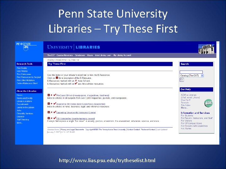 Penn State University Libraries – Try These First http: //www. lias. psu. edu/trytheselist. html