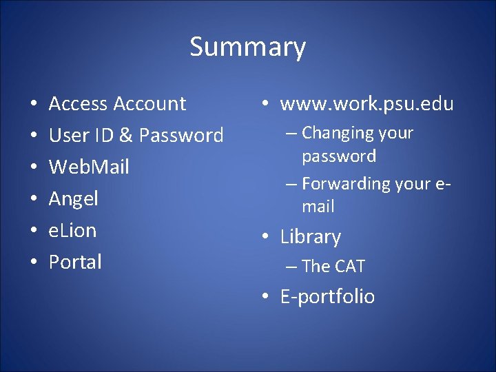 Summary • • • Access Account User ID & Password Web. Mail Angel e.