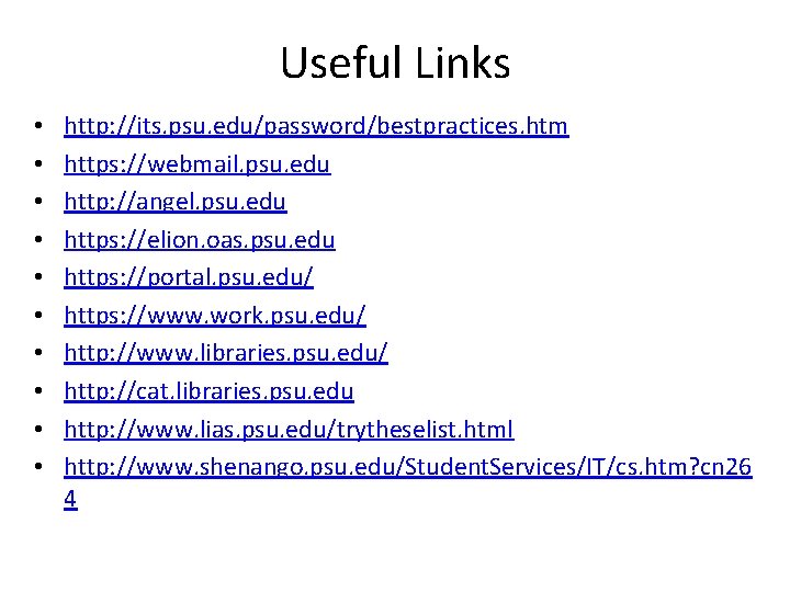 Useful Links • • • http: //its. psu. edu/password/bestpractices. htm https: //webmail. psu. edu