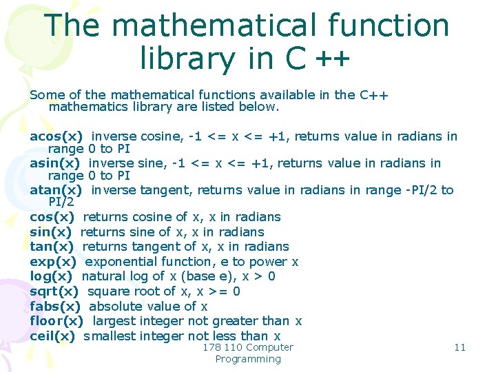 The mathematical function library in C ++ Some of the mathematical functions available in