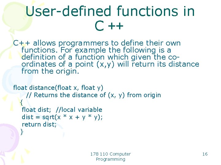 User-defined functions in C ++ C++ allows programmers to define their own functions. For