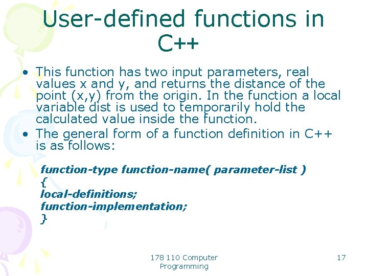 User-defined functions in C++ • This function has two input parameters, real values x
