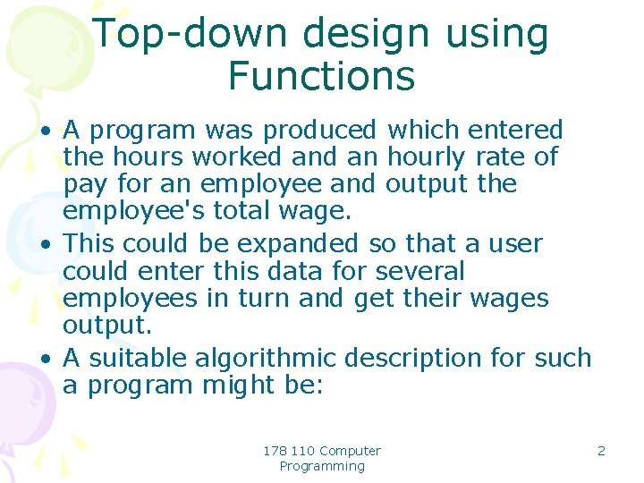 Top-down design using Functions • A program was produced which entered the hours worked