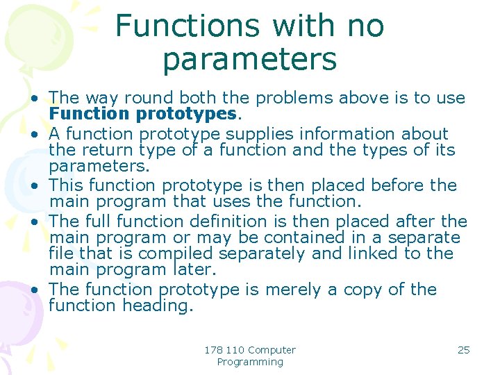Functions with no parameters • The way round both the problems above is to