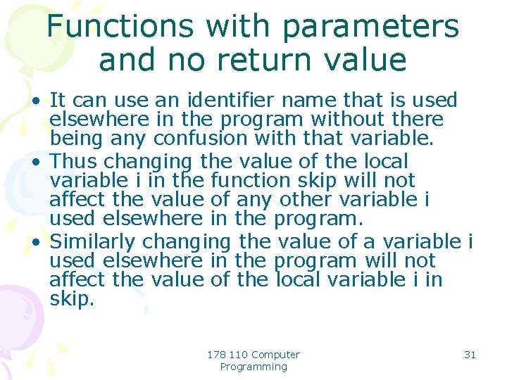 Functions with parameters and no return value • It can use an identifier name