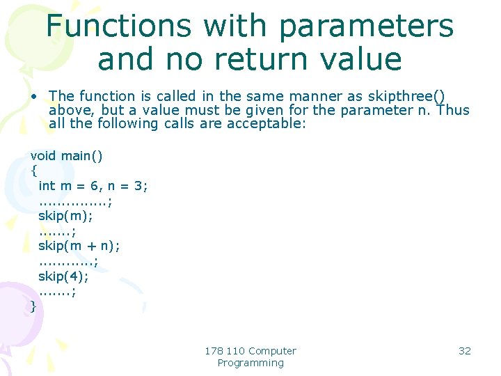 Functions with parameters and no return value • The function is called in the