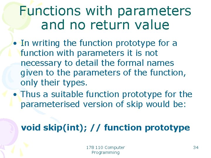 Functions with parameters and no return value • In writing the function prototype for