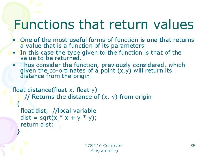 Functions that return values • One of the most useful forms of function is