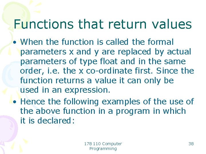 Functions that return values • When the function is called the formal parameters x
