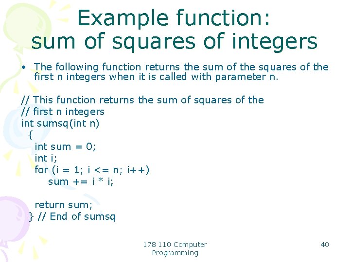 Example function: sum of squares of integers • The following function returns the sum