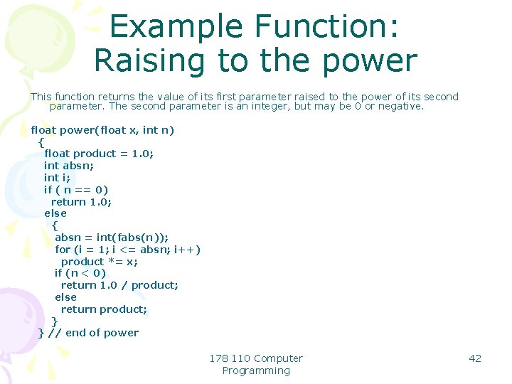 Example Function: Raising to the power This function returns the value of its first