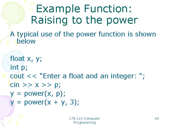 Example Function: Raising to the power A typical use of the power function is