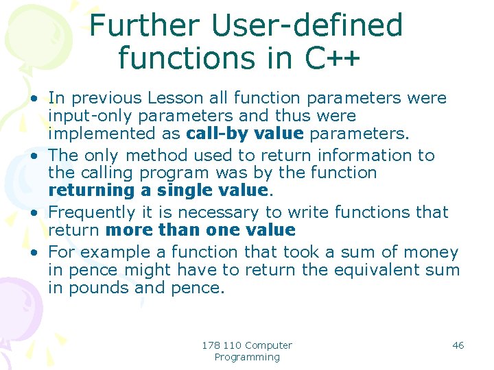 Further User-defined functions in C++ • In previous Lesson all function parameters were input-only