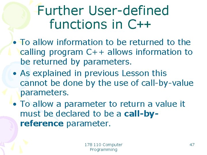 Further User-defined functions in C++ • To allow information to be returned to the