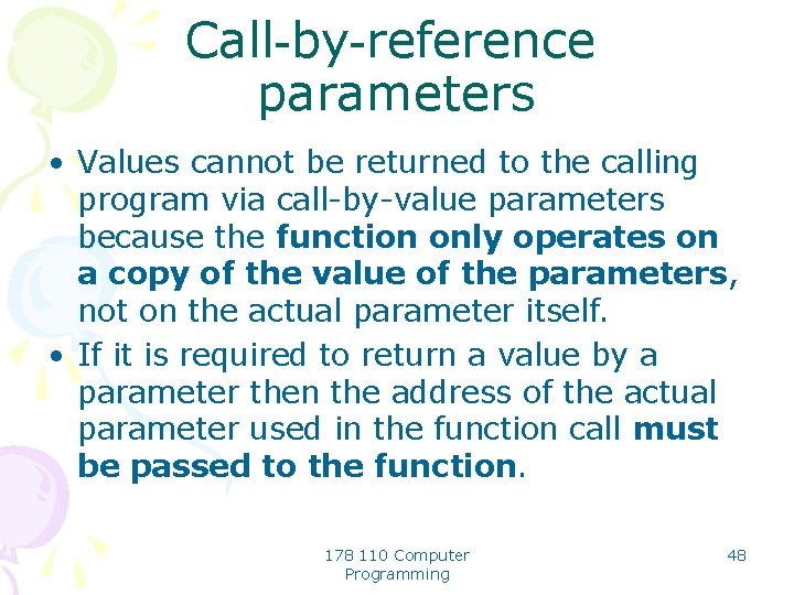Call-by-reference parameters • Values cannot be returned to the calling program via call-by-value parameters