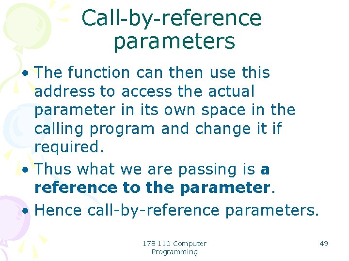 Call-by-reference parameters • The function can then use this address to access the actual
