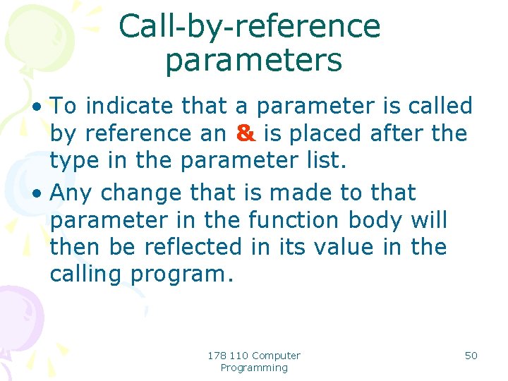Call-by-reference parameters • To indicate that a parameter is called by reference an &