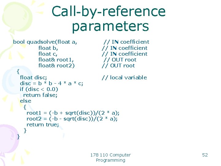 Call-by-reference parameters bool quadsolve(float a, // IN coefficient float b, // IN coefficient float