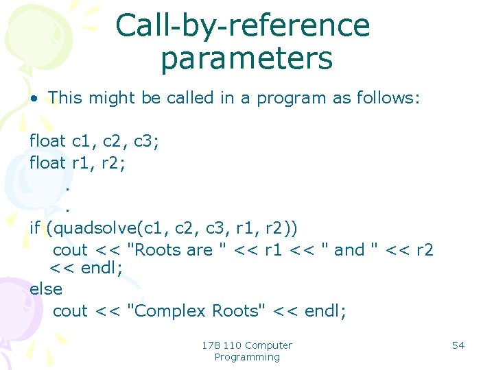 Call-by-reference parameters • This might be called in a program as follows: float c