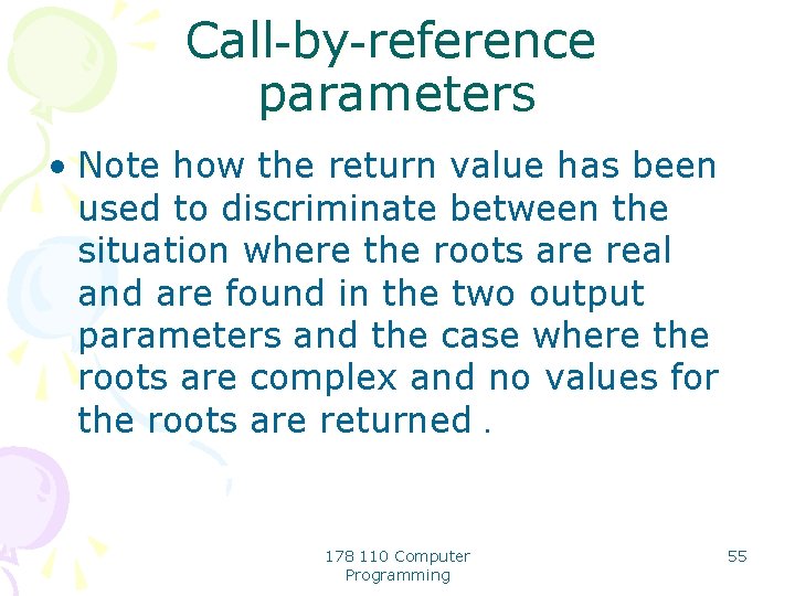 Call-by-reference parameters • Note how the return value has been used to discriminate between