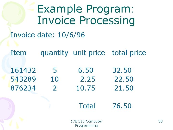 Example Program: Invoice Processing Invoice date: 10/6/96 Item 161432 543289 876234 quantity unit price