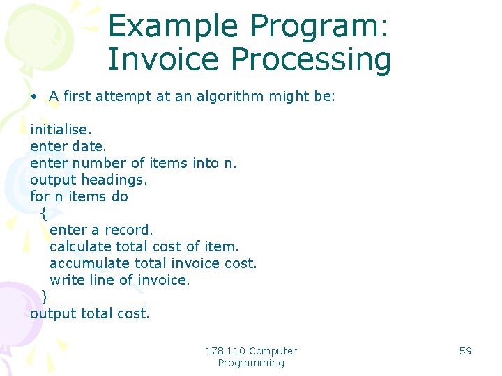 Example Program: Invoice Processing • A first attempt at an algorithm might be: initialise.