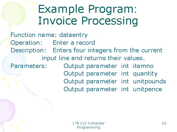 Example Program: Invoice Processing Function name: dataentry Operation: Enter a record Description: Enters four