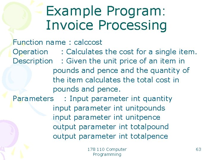 Example Program: Invoice Processing Function name : calccost Operation : Calculates the cost for