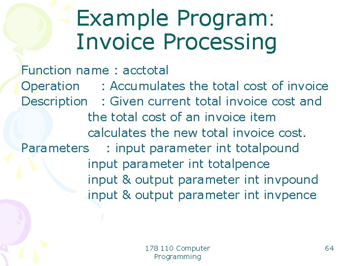 Example Program: Invoice Processing Function name : acctotal Operation : Accumulates the total cost