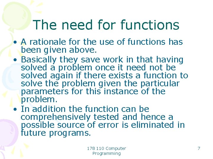 The need for functions • A rationale for the use of functions has been