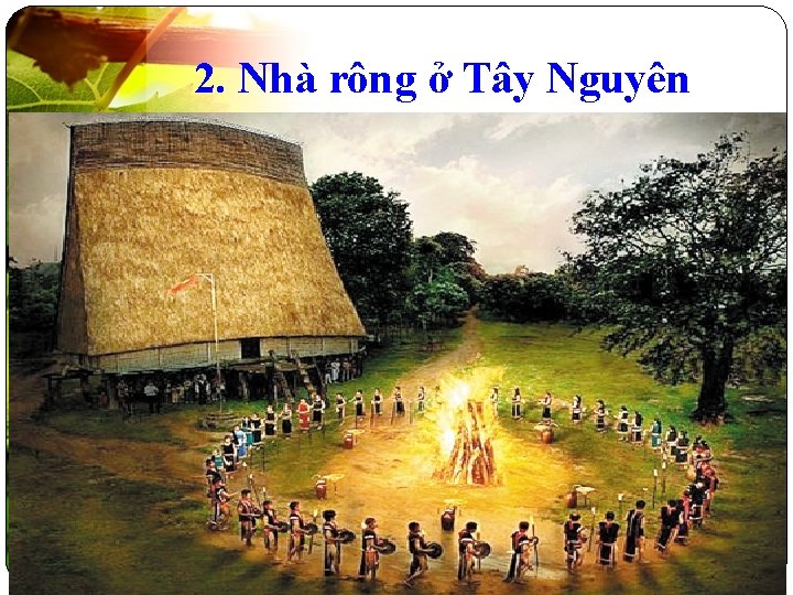 2. Nhà rông ở Tây Nguyên 