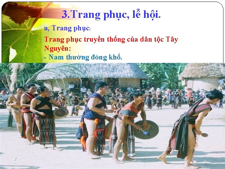 3. Trang phục, lễ hội. a, Trang phục: Trang phục truyền thống của dân