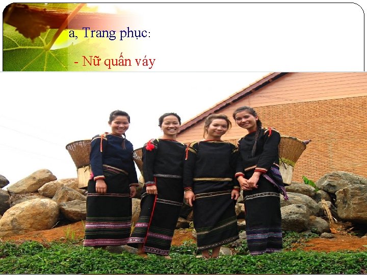 a, Trang phục: - Nữ quấn váy 