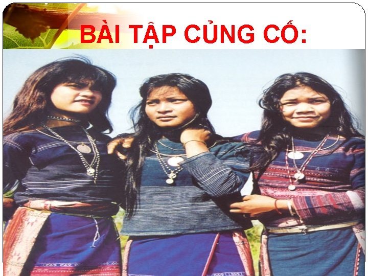 BÀI TẬP CỦNG CỐ: 