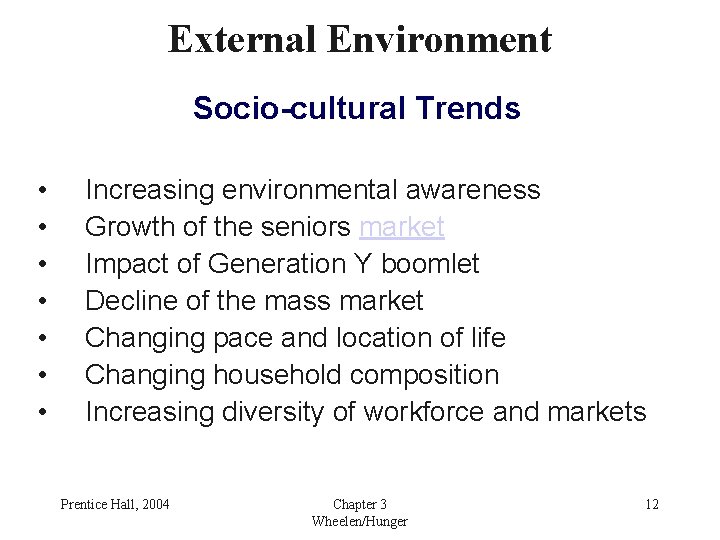 External Environment Socio-cultural Trends • • Increasing environmental awareness Growth of the seniors market