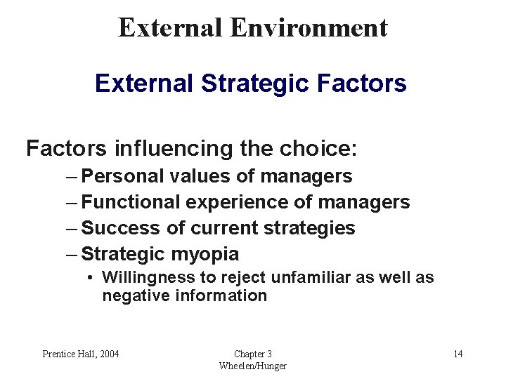 External Environment External Strategic Factors influencing the choice: – Personal values of managers –
