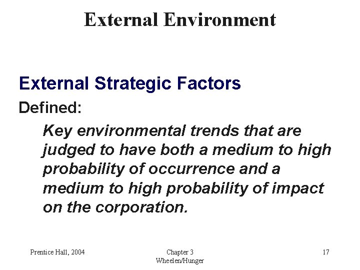 External Environment External Strategic Factors Defined: Key environmental trends that are judged to have