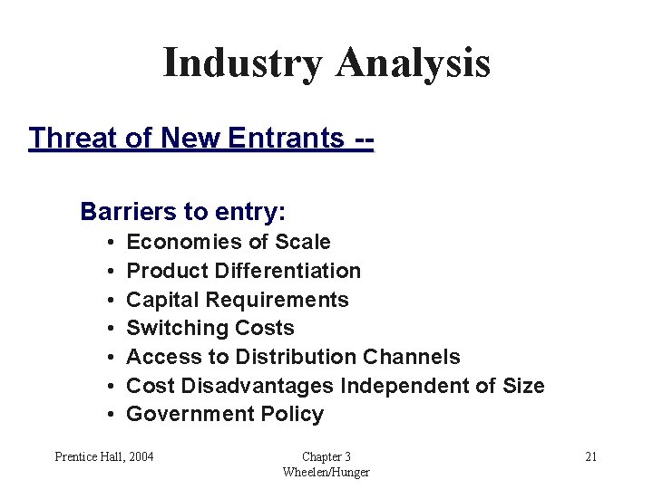 Industry Analysis Threat of New Entrants -Barriers to entry: • • Economies of Scale