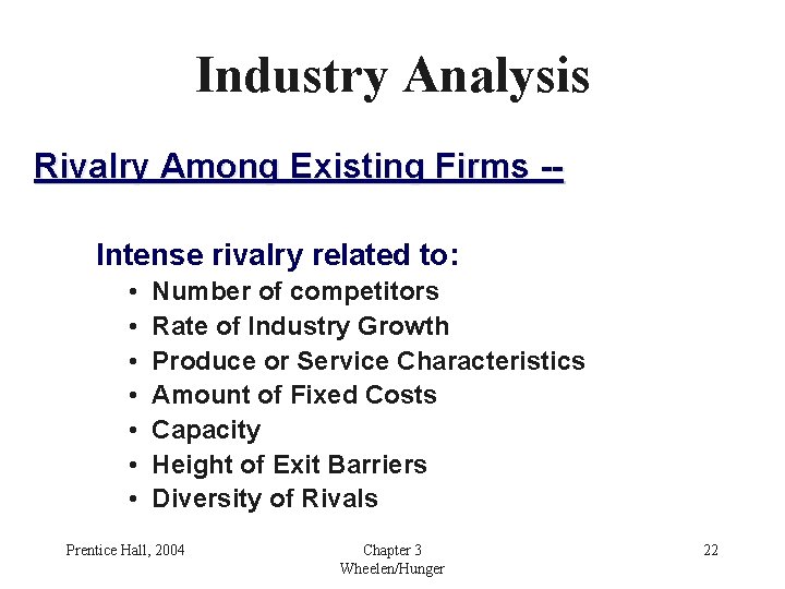 Industry Analysis Rivalry Among Existing Firms -Intense rivalry related to: • • Number of