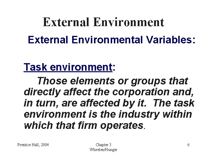 External Environmental Variables: Task environment: environment Those elements or groups that directly affect the